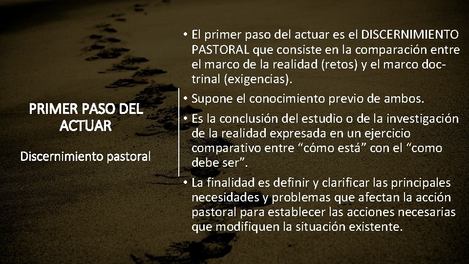 PRIMER PASO DEL ACTUAR Discernimiento pastoral • El primer paso del actuar es el