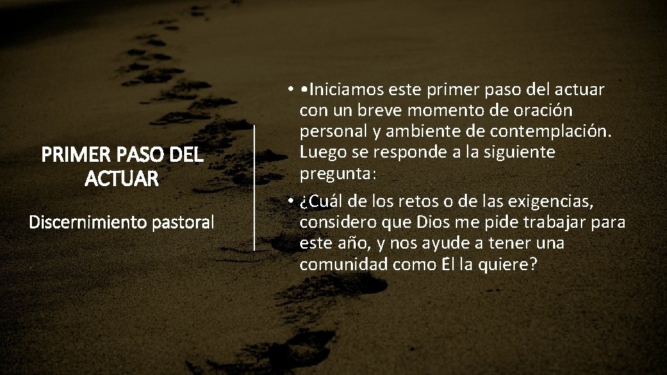 PRIMER PASO DEL ACTUAR Discernimiento pastoral • • Iniciamos este primer paso del actuar