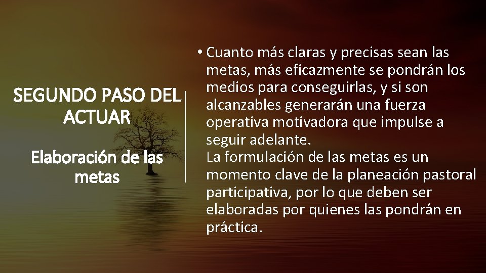 SEGUNDO PASO DEL ACTUAR Elaboracio n de las metas • Cuanto ma s claras