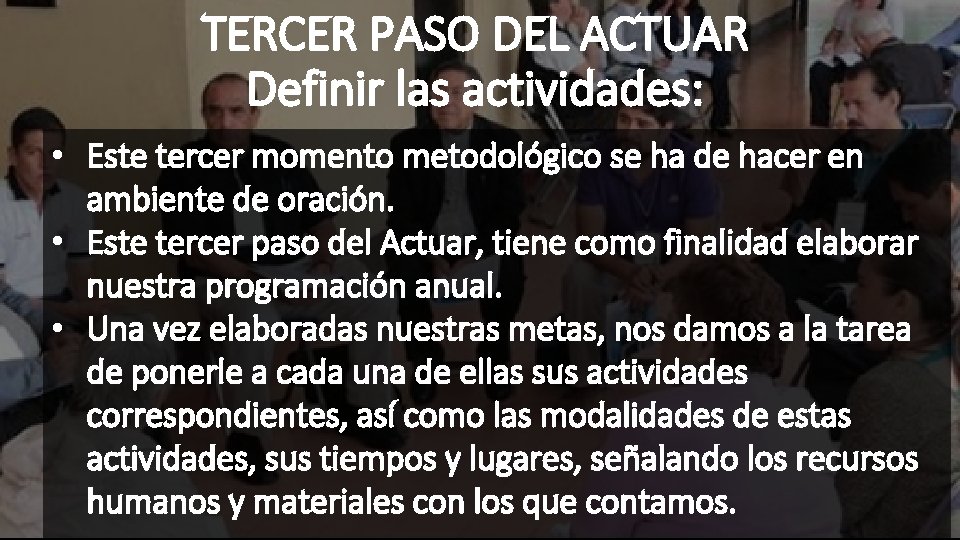 TERCER PASO DEL ACTUAR Definir las actividades: • Este tercer momento metodológico se ha