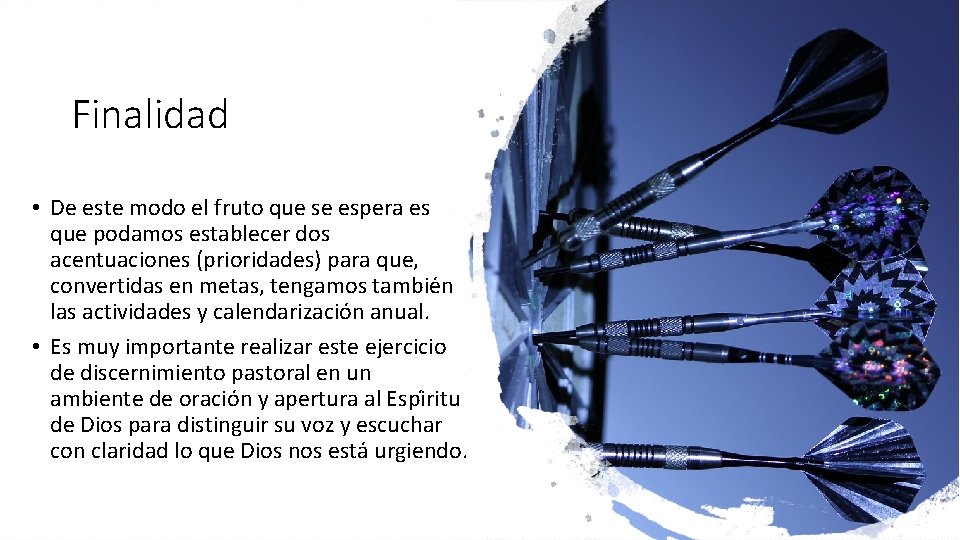 Finalidad • De este modo el fruto que se espera es que podamos establecer