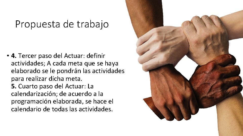 Propuesta de trabajo • 4. Tercer paso del Actuar: definir actividades; A cada meta