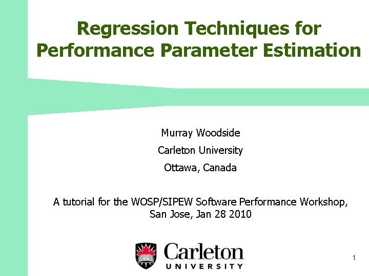 Regression Techniques for Performance Parameter Estimation Murray Woodside Carleton University Ottawa, Canada A tutorial