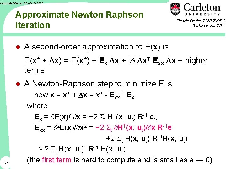 Copyright Murray Woodside 2010 Approximate Newton Raphson iteration Tutorial for the WOSP/SIPEW Workshop, Jan