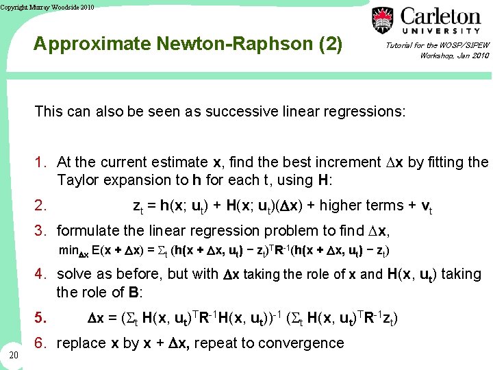 Copyright Murray Woodside 2010 Approximate Newton-Raphson (2) Tutorial for the WOSP/SIPEW Workshop, Jan 2010