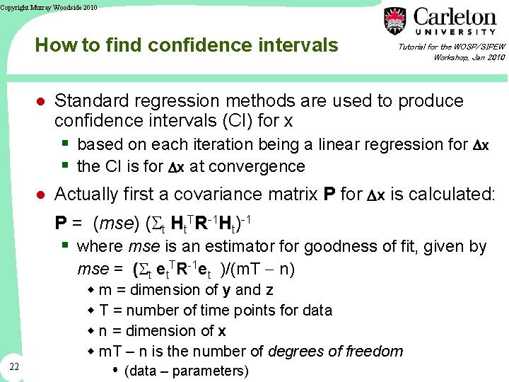 Copyright Murray Woodside 2010 How to find confidence intervals Tutorial for the WOSP/SIPEW Workshop,