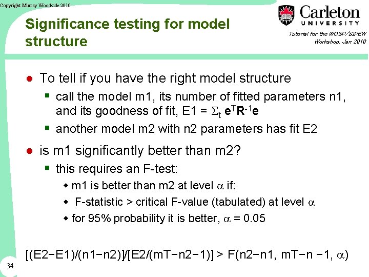 Copyright Murray Woodside 2010 Significance testing for model structure Tutorial for the WOSP/SIPEW Workshop,