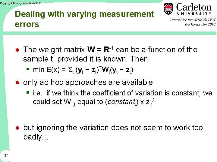 Copyright Murray Woodside 2010 Dealing with varying measurement errors Tutorial for the WOSP/SIPEW Workshop,