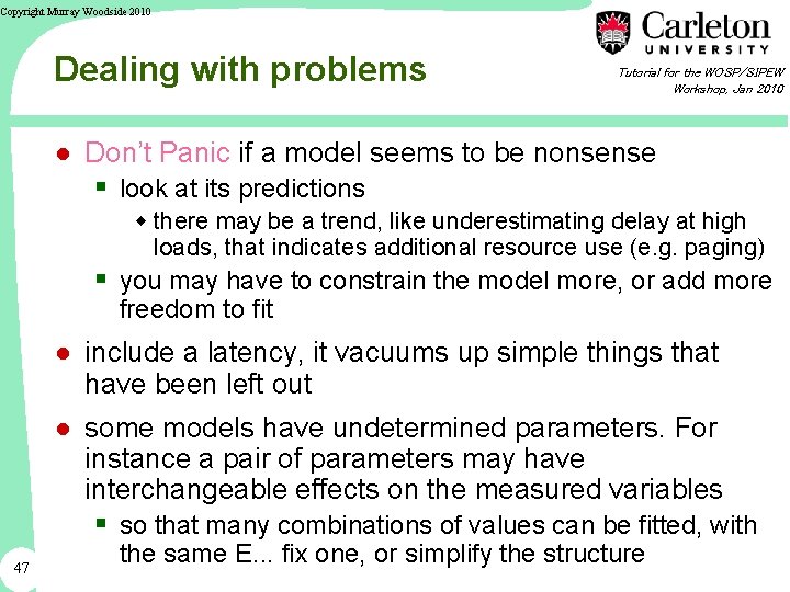 Copyright Murray Woodside 2010 Dealing with problems Tutorial for the WOSP/SIPEW Workshop, Jan 2010