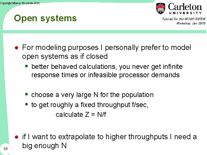 Copyright Murray Woodside 2010 Open systems Tutorial for the WOSP/SIPEW Workshop, Jan 2010 ●