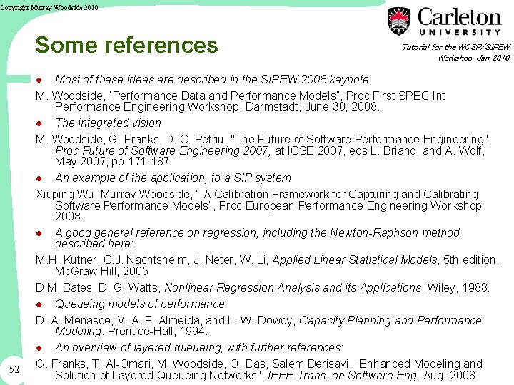 Copyright Murray Woodside 2010 Some references 52 Tutorial for the WOSP/SIPEW Workshop, Jan 2010