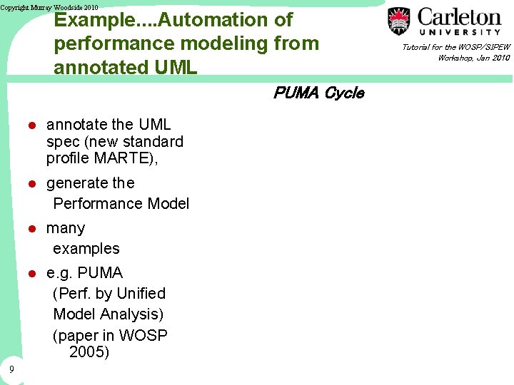 Copyright Murray Woodside 2010 Example. . Automation of performance modeling from annotated UML PUMA
