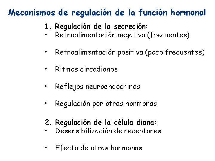 Mecanismos de regulación de la función hormonal 1. Regulación de la secreción: • Retroalimentación Mecanismos de regulación de la función hormonal 1. Regulación de la secreción: • Retroalimentación