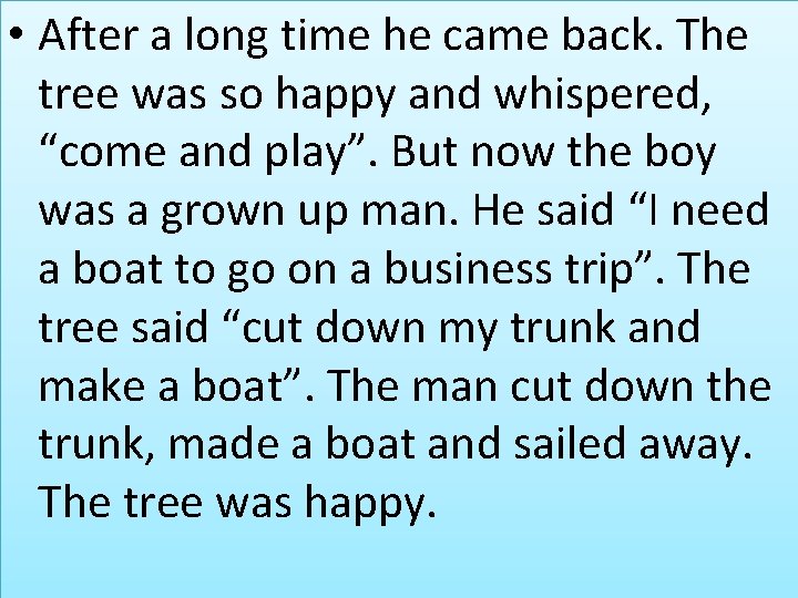  • After a long time he came back. The tree was so happy