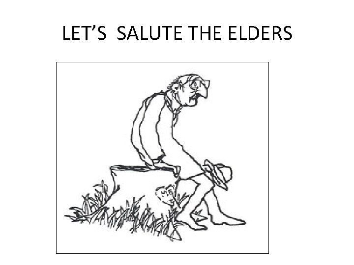 LET’S SALUTE THE ELDERS 