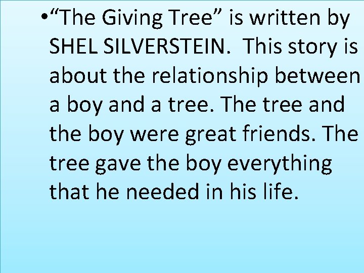  • “The Giving Tree” is written by SHEL SILVERSTEIN. This story is about