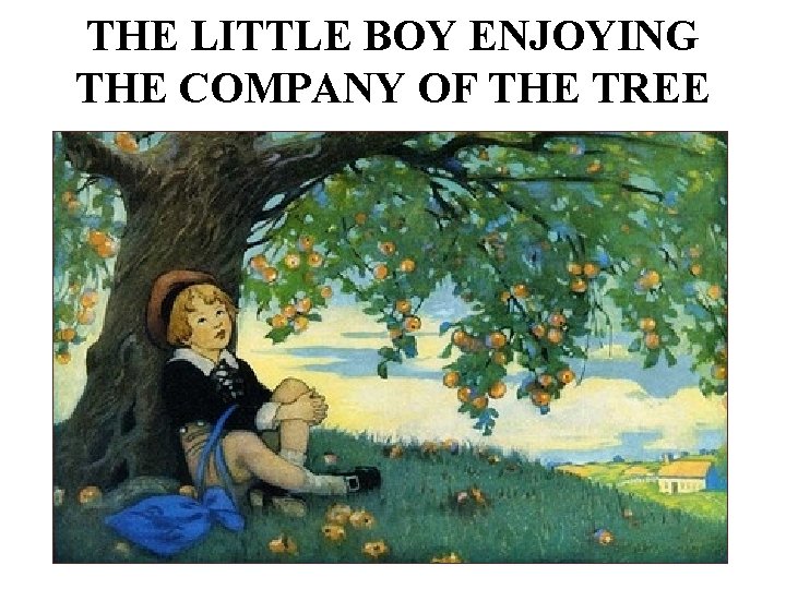 THE LITTLE BOY ENJOYING THE COMPANY OF THE TREE 