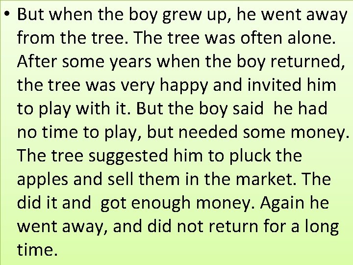  • But when the boy grew up, he went away from the tree.