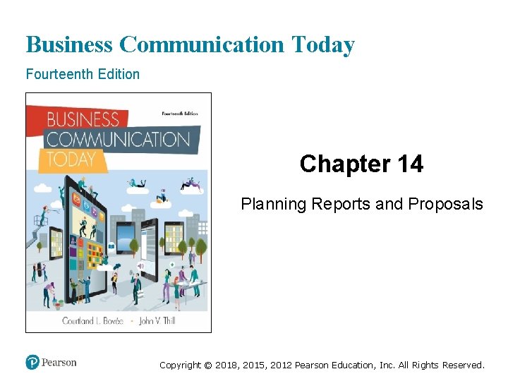 Business Communication Today Fourteenth Edition Chapter 14 Planning Reports and Proposals Copyright © 2018,