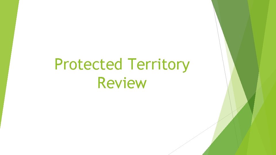 Protected Territory Review 