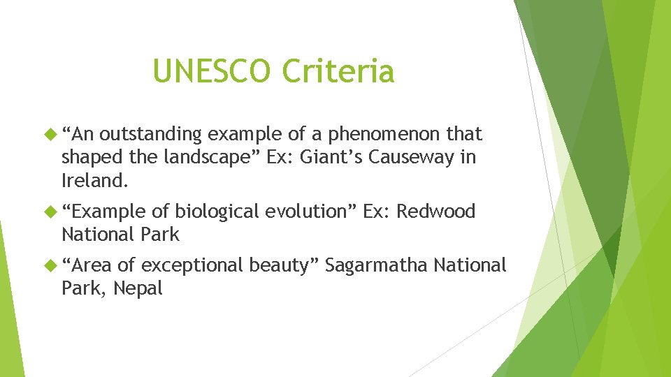 UNESCO Criteria “An outstanding example of a phenomenon that shaped the landscape” Ex: Giant’s
