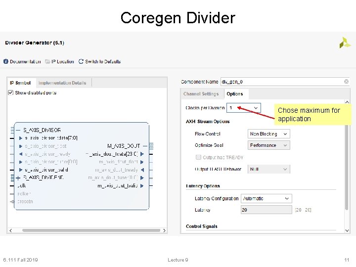 Coregen Divider Chose maximum for application 6. 111 Fall 2019 Lecture 9 11 