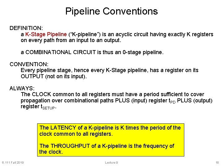 Pipeline Conventions DEFINITION: a K-Stage Pipeline (“K-pipeline”) is an acyclic circuit having exactly K