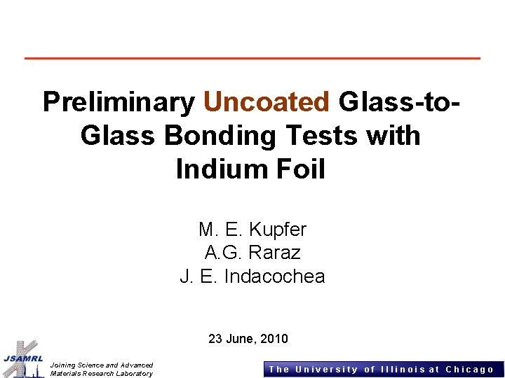 Preliminary Uncoated Glass-to. Glass Bonding Tests with Indium Foil M. E. Kupfer A. G.