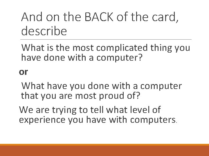 And on the BACK of the card, describe What is the most complicated thing And on the BACK of the card, describe What is the most complicated thing