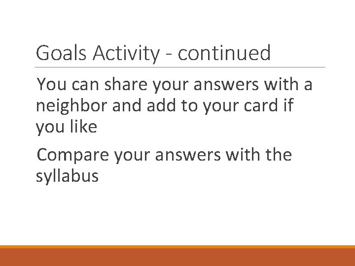 Goals Activity - continued You can share your answers with a neighbor and add Goals Activity - continued You can share your answers with a neighbor and add