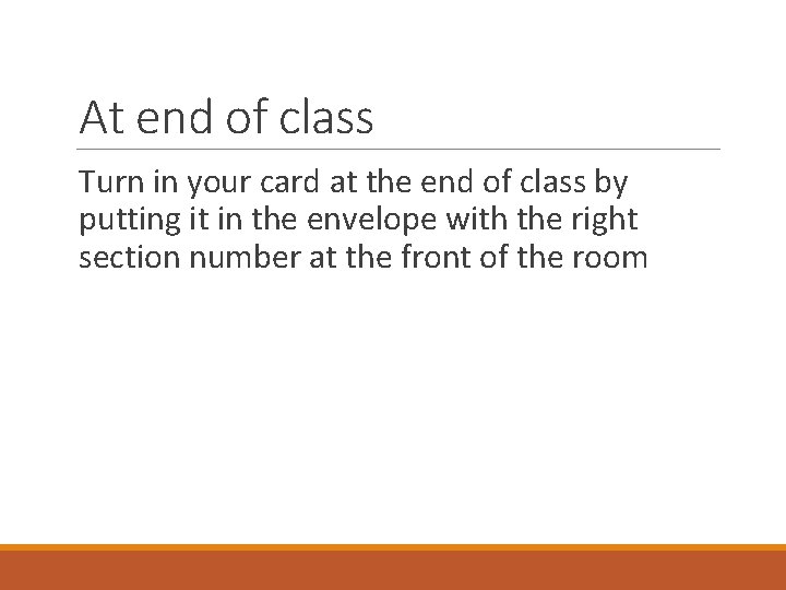 At end of class Turn in your card at the end of class by At end of class Turn in your card at the end of class by