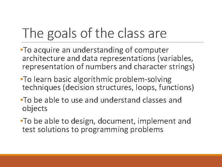 The goals of the class are • To acquire an understanding of computer architecture The goals of the class are • To acquire an understanding of computer architecture