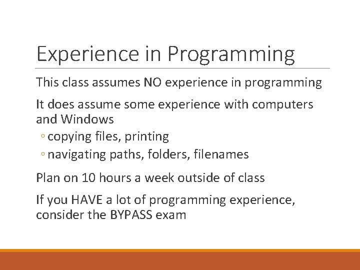 Experience in Programming This class assumes NO experience in programming It does assume some Experience in Programming This class assumes NO experience in programming It does assume some