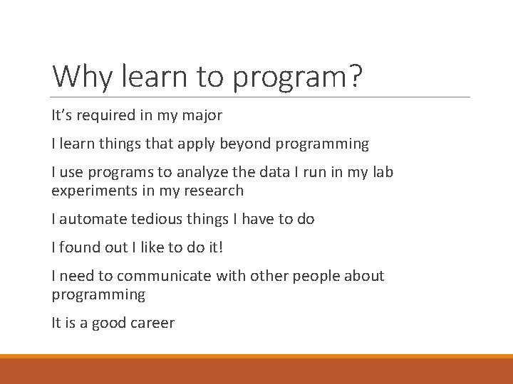 Why learn to program? It’s required in my major I learn things that apply Why learn to program? It’s required in my major I learn things that apply