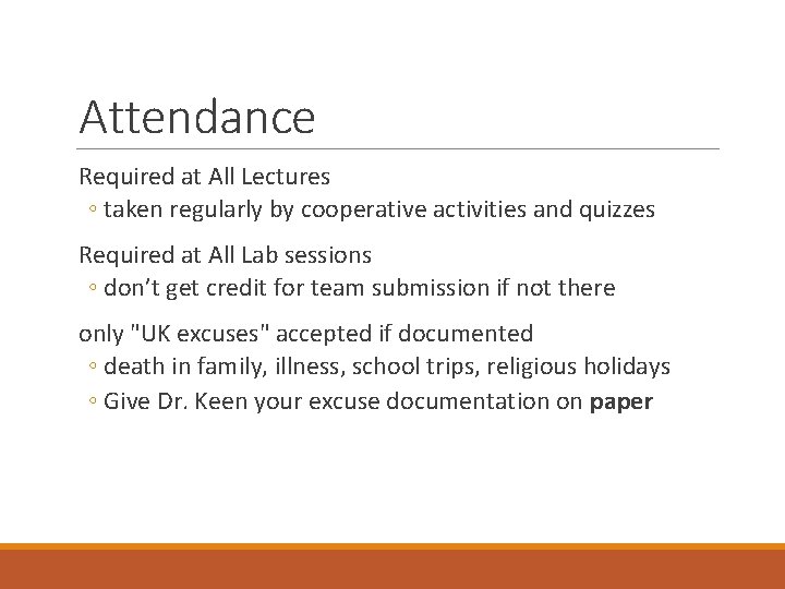 Attendance Required at All Lectures ◦ taken regularly by cooperative activities and quizzes Required Attendance Required at All Lectures ◦ taken regularly by cooperative activities and quizzes Required