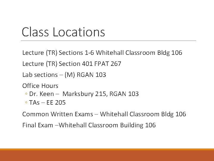 Class Locations Lecture (TR) Sections 1 -6 Whitehall Classroom Bldg 106 Lecture (TR) Section Class Locations Lecture (TR) Sections 1 -6 Whitehall Classroom Bldg 106 Lecture (TR) Section