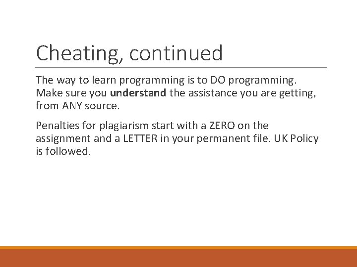 Cheating, continued The way to learn programming is to DO programming. Make sure you Cheating, continued The way to learn programming is to DO programming. Make sure you