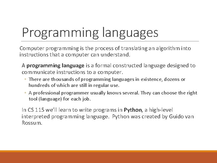 Programming languages Computer programming is the process of translating an algorithm into instructions that Programming languages Computer programming is the process of translating an algorithm into instructions that