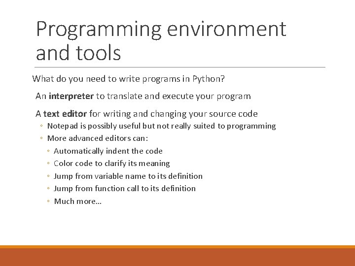 Programming environment and tools What do you need to write programs in Python? An Programming environment and tools What do you need to write programs in Python? An