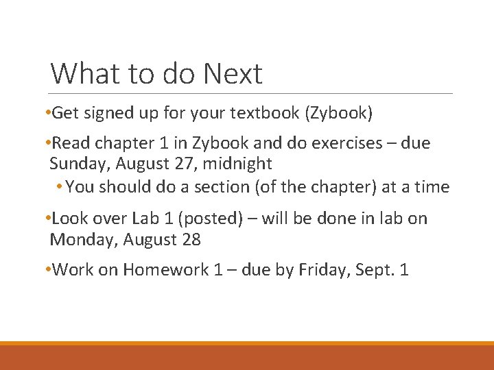 What to do Next • Get signed up for your textbook (Zybook) • Read What to do Next • Get signed up for your textbook (Zybook) • Read