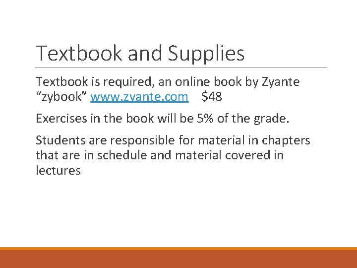Textbook and Supplies Textbook is required, an online book by Zyante “zybook” www. zyante. Textbook and Supplies Textbook is required, an online book by Zyante “zybook” www. zyante.