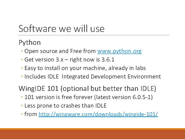 Software we will use Python ◦ Open source and Free from www. python. org Software we will use Python ◦ Open source and Free from www. python. org
