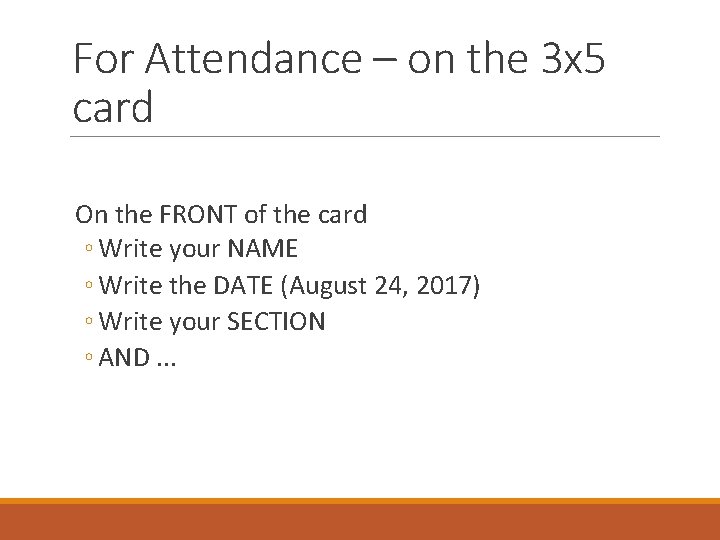 For Attendance – on the 3 x 5 card On the FRONT of the For Attendance – on the 3 x 5 card On the FRONT of the