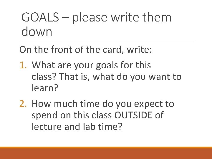 GOALS – please write them down On the front of the card, write: 1. GOALS – please write them down On the front of the card, write: 1.