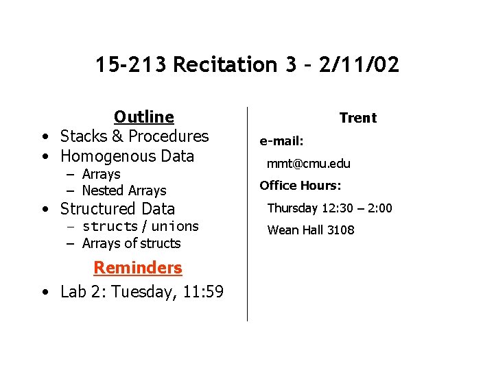 15 -213 Recitation 3 – 2/11/02 Outline • Stacks & Procedures • Homogenous Data