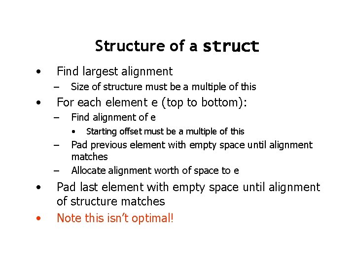 Structure of a struct • Find largest alignment – • Size of structure must