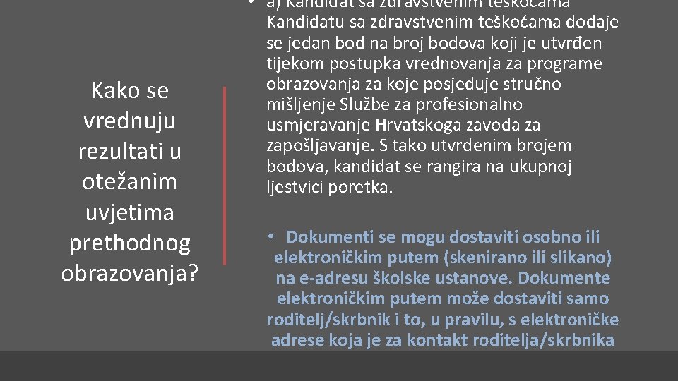 Kako se vrednuju rezultati u otežanim uvjetima prethodnog obrazovanja? • a) Kandidat sa zdravstvenim