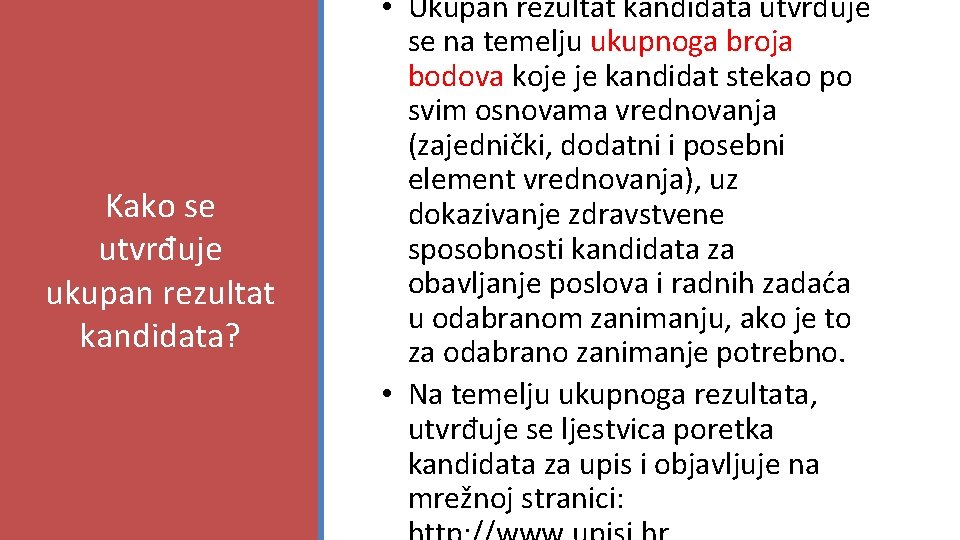 Kako se utvrđuje ukupan rezultat kandidata? • Ukupan rezultat kandidata utvrđuje se na temelju