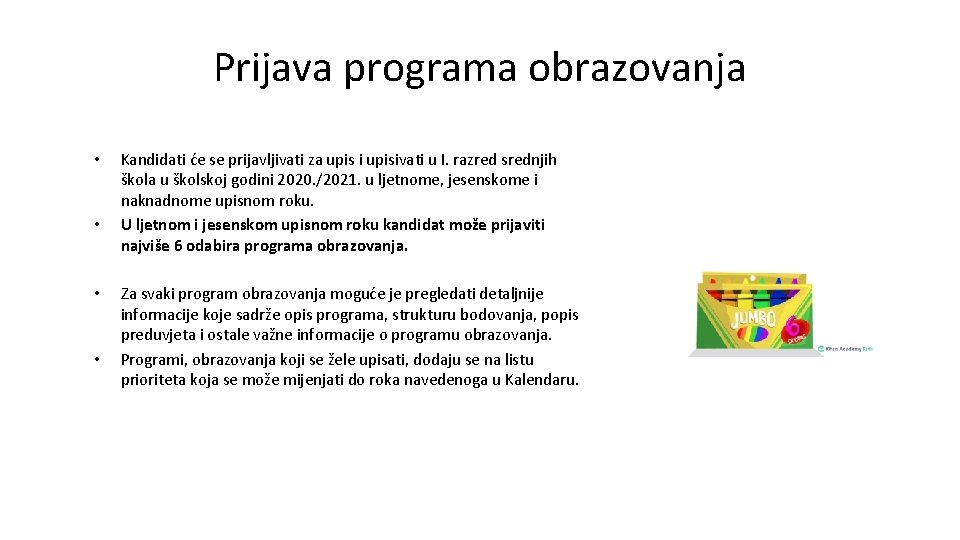 Prijava programa obrazovanja • • Kandidati će se prijavljivati za upis i upisivati u