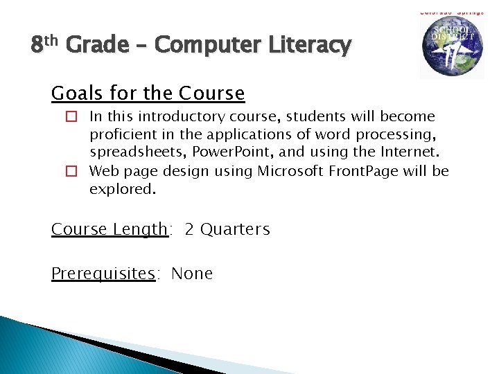 8 th Grade – Computer Literacy Goals for the Course � In this introductory
